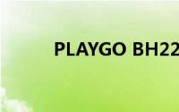 PLAYGO BH22电池寿命怎么样