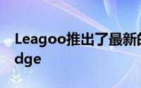 Leagoo推出了最新的预算产品LeagooM5Edge