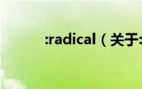 :radical（关于:radical的简介）