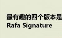 最有趣的四个版本是基于流行的Stinger称为Rafa Signature