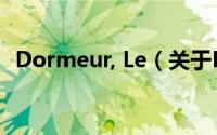 Dormeur, Le（关于Dormeur, Le的简介）