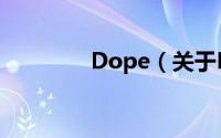 Dope（关于Dope的简介）