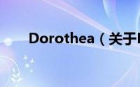 Dorothea（关于Dorothea的简介）