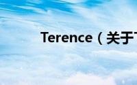 Terence（关于Terence的简介）