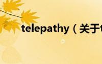 telepathy（关于telepathy的简介）