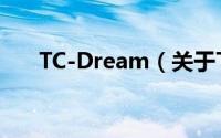 TC-Dream（关于TC-Dream的简介）