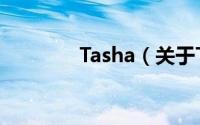 Tasha（关于Tasha的简介）