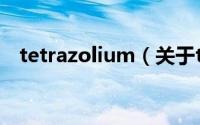 tetrazolium（关于tetrazolium的简介）