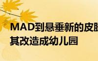 MAD到悬垂新的皮肤在一所房子像一块布将其改造成幼儿园