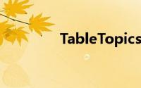 TableTopics（tabletop）