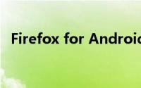 Firefox for Android最终将获得更多扩展